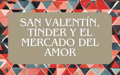 San Valentín, Tinder y el mercado del amor